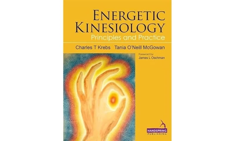 Energetic Kinesiology: Principles and Practice