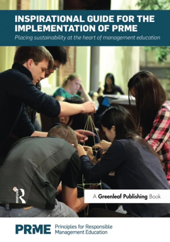 Inspirational Guide for the Implementation of PRME: Placing Sustainability at the Heart of Management Education: 1 (The Principles for Responsible Management Education Series)