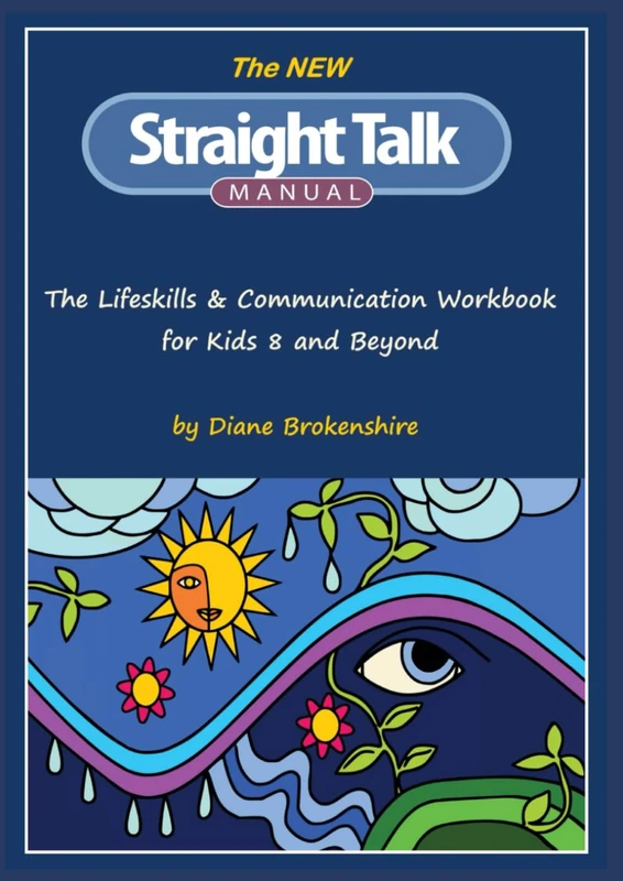 The New Straight Talk Manual: The Lifeskills and Communication Workbook - for Kids 8 and Beyond