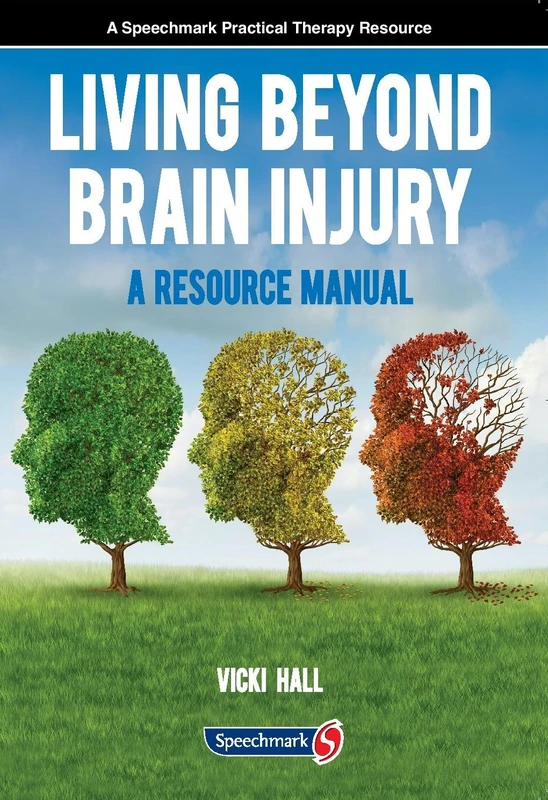 Living Beyond Brain Injury: A Resource Manual