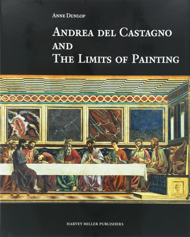 Andrea Del Castagno and the Limits of Painting: 1 (Renovatio Artium)