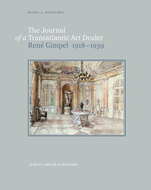 The Journal of a Transatlantic Art Dealer: Rene Gimpel (1918-1939): 2 (Collectors and Dealers) - Image 1