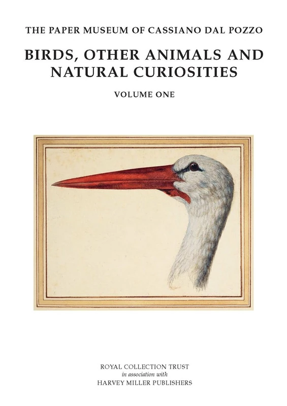 Birds, Other Animals and Natural Curiosities: 4 (Paper Museum of Cassiano Dal Pozzo. Series B: Natural Histor)