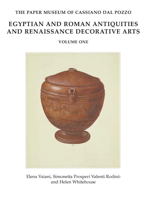 Egyptian and Roman Antiquities, and Renaissance Decorative Arts: 8 (Paper Museum of Cassiano Dal Pozzo. Series A: Antiquities an)