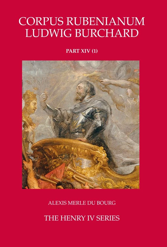 The Henry IV Series: 14.2 (Corpus Rubenianum Ludwig Burchard)