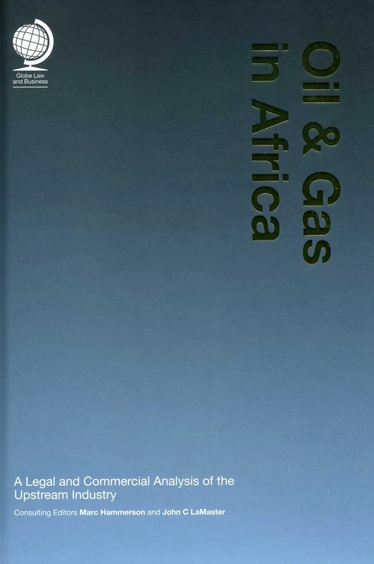 Oil & Gas in Africa: A Legal and Commercial Analysis of the Upstream Industry