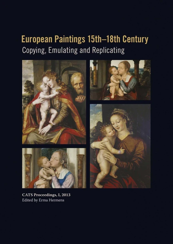 European Paintings 15th-18th Century: Copying, Replicating and Emulating (Cats Proceedings)