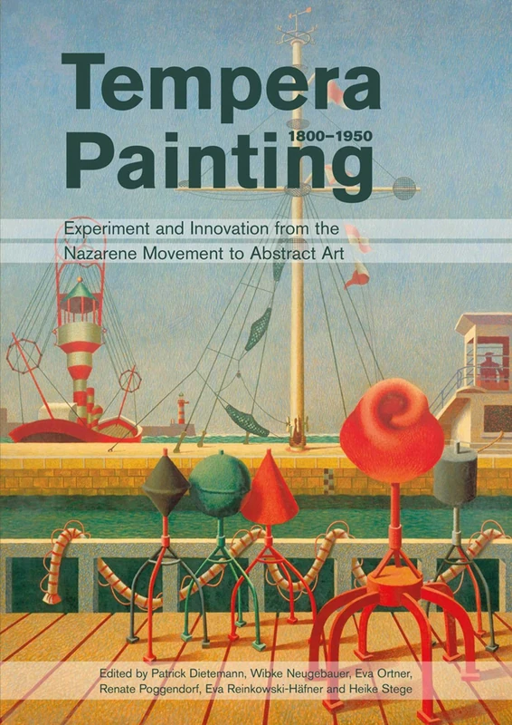 Tempera Painting 1800 - 1950: Experiment and Innovation from the Nazarene Movement to Abstract Art