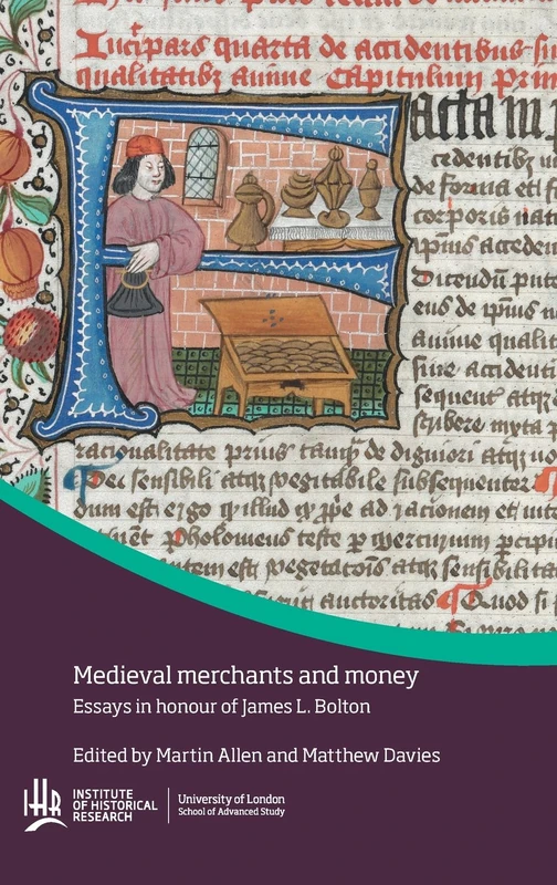 Medieval merchants and money: essays in honour of James L. Bolton (Conference Series)