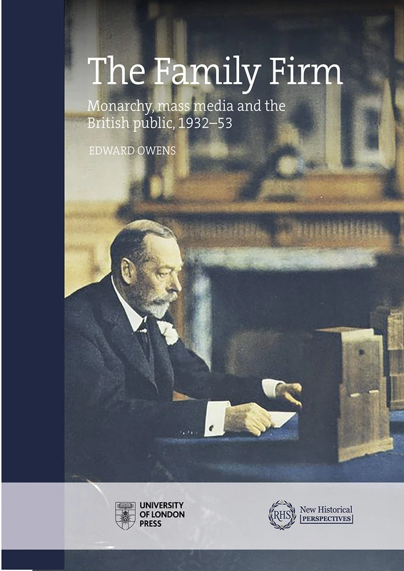 The Family Firm: Monarchy, Mass Media and the British Public, 1932-53 (New Historical Perspectives) - Image 1