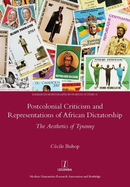 Postcolonial Criticism and Representations of African Dictatorship: The Aesthetics of Tyranny: 41 (Legenda, Research Monographs in French Studies) - Image 1