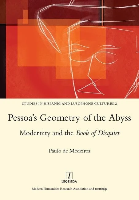 Pessoa's Geometry of the Abyss: Modernity and the Book of Disquiet: 02 (Studies in Hispanic and Lusophone Cultures) - Image 1