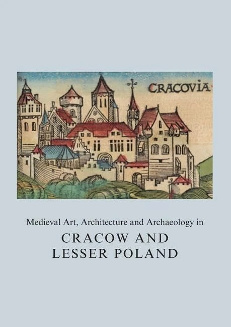 Routledge - Medieval Art, Architecture and Archaeology in Cracow