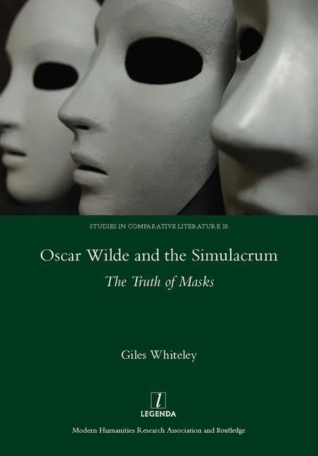 Oscar Wilde and the Simulacrum: The Truth of Masks (Studies in Comparative Literature, 35)