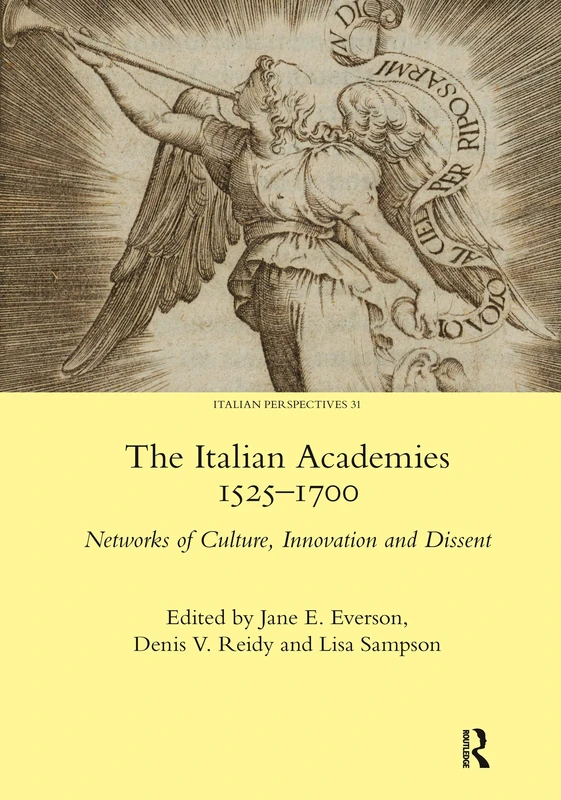 The Italian Academies 1525-1700: Networks of Culture, Innovation and Dissent (Legenda)