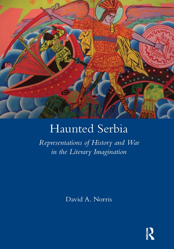 Routledge Haunted Serbia - History and War in Literature