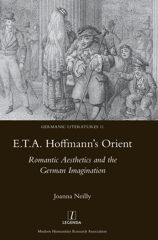 E.T.A. Hoffmann's Orient: Romantic Aesthetics and the German Imagination: Romantic Aesthetics and the German Imagination: 11 (Germanic Literatures)