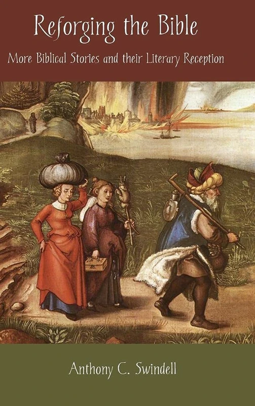 Reforging the Bible: More Biblical Stories and Their Literary Reception (Bible in the Modern World)