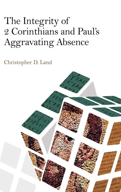 The Integrity of 2 Corinthians and Paul's Aggravating Absence