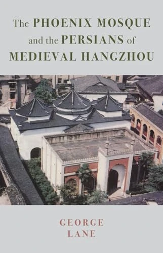 The Phoenix Mosque and the Persians of Medieval Hangzhou: (Persian Studies) - Image 1
