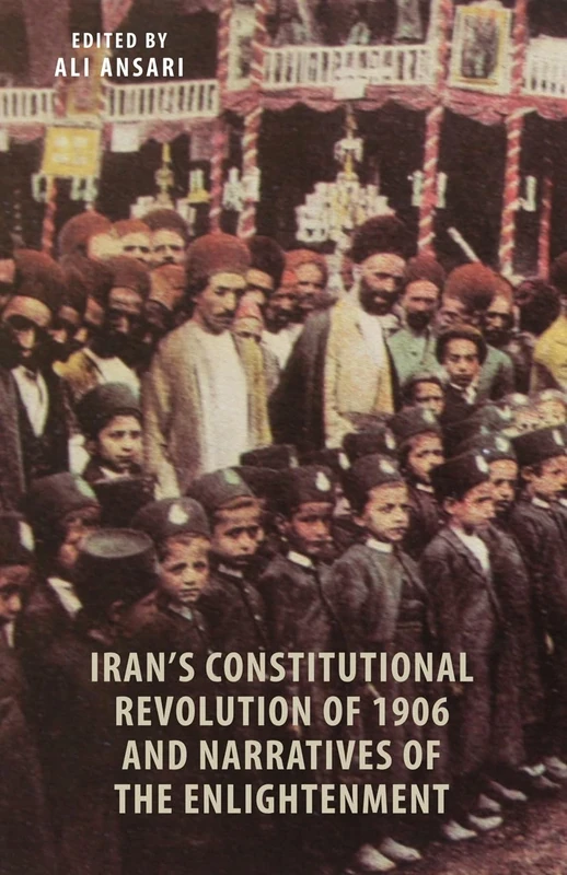 Iran's Constitutional Revolution of 1906: Narratives of the Enlightenment