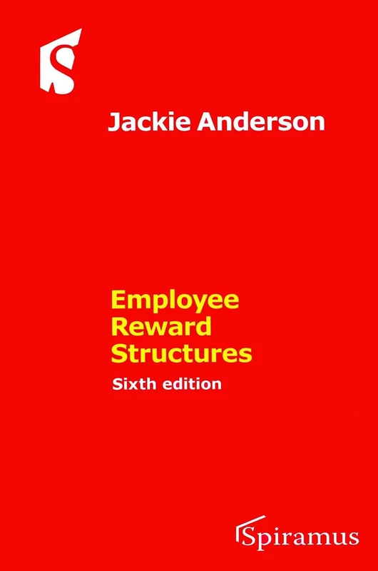 Employee Reward Structures: Sixth Edition