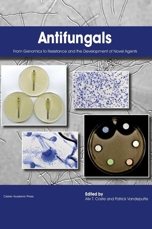 Antifungals: From Genomics to Resistance and the Development of Novel Agents