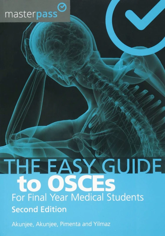 The Easy Guide to OSCEs for Final Year Medical Students, Second Edition (MasterPass)