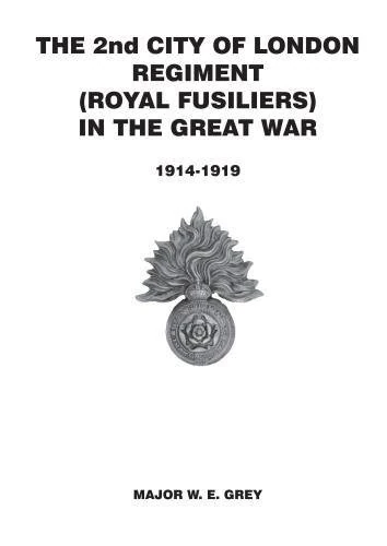 The 2nd City of London Regiment [Royal Fusiliers] in the Great War 1914-1918