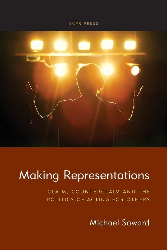 Making Representations: Claim, Counterclaim and the Politics of Acting for Others