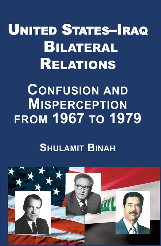 US-Iraq Bilateral Relations: Confusion and Misperception from 1967 to 1979