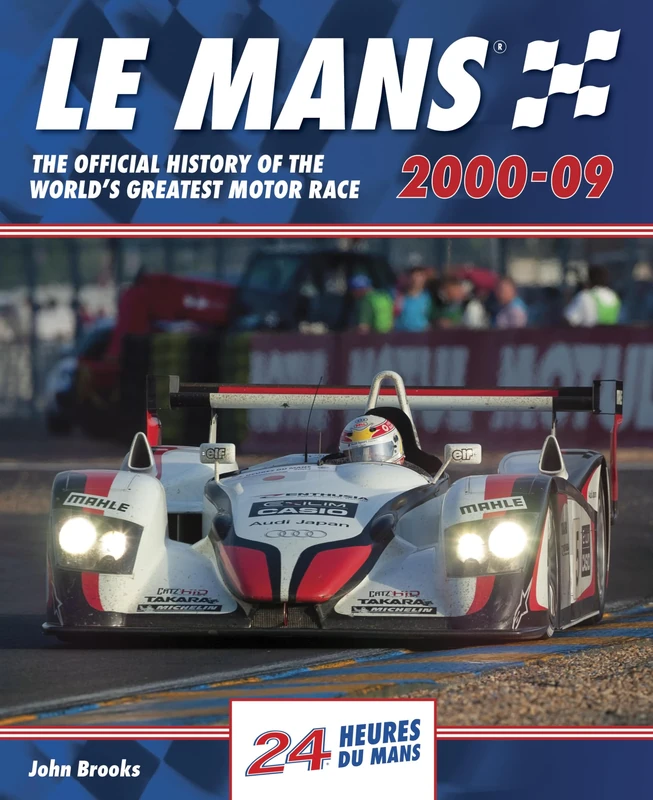 Le Mans The Official History of the World's Greatest Motor Race 2000-09