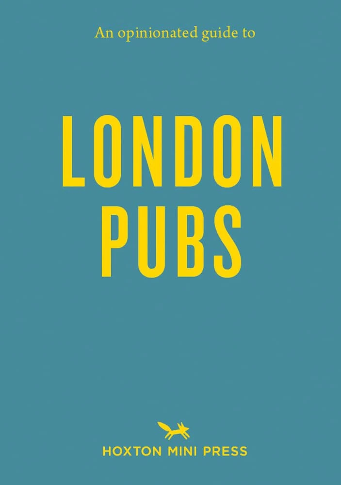 An Opinionated Guide to London Pubs (Opinionated Guides)
