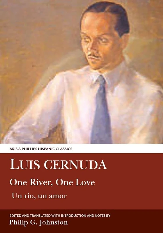 Luis Cernuda: One River, One Love (Aris & Phillips Hispanic Classics)