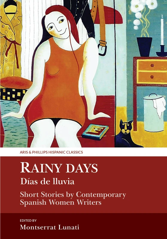Rainy Days (Días de Lluvia): Short Stories by Contemporary Spanish Women Writers (Aris & Phillips Hispanic Classics)