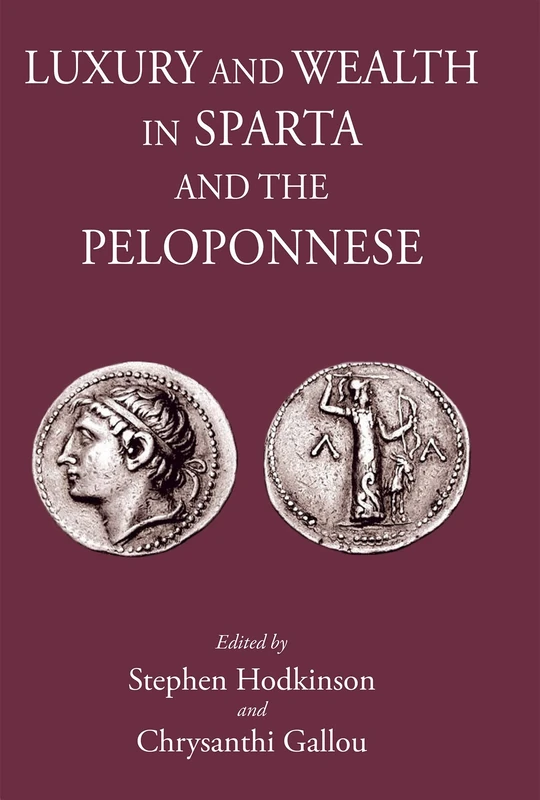 Luxury and Wealth in Sparta and the Peloponnese (Sparta and its Influence)