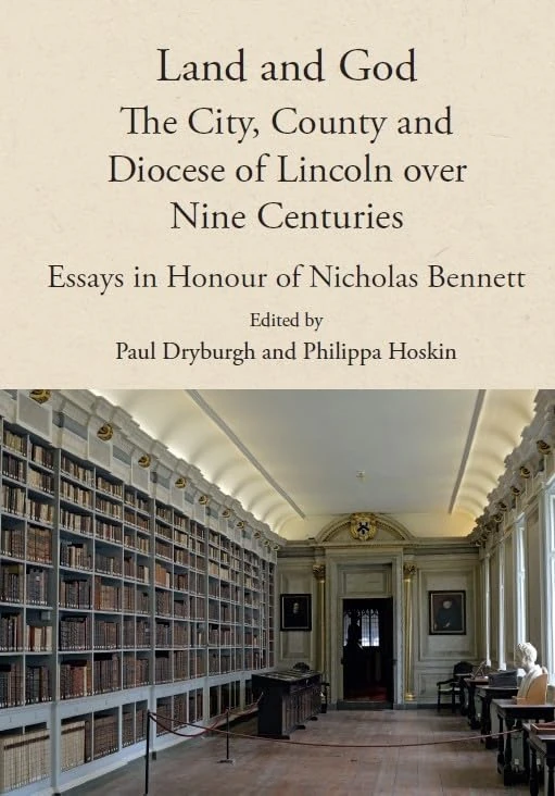 Land and God: the City, County and Diocese of Lincoln over Nine Centuries: Essays in Honour of Nicholas Bennett (Publications of the Lincoln Record Society)