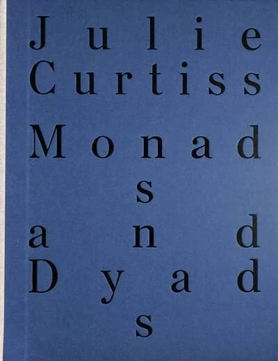 Julie Curtiss - Monads And Dyads - Image 1