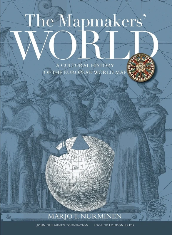 The Mapmakers' World: A Cultural History of the European World Map