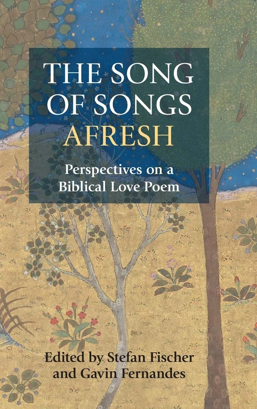 The Song of Songs Afresh: Perspectives on a Biblical Love Poem (82) (Hbm)