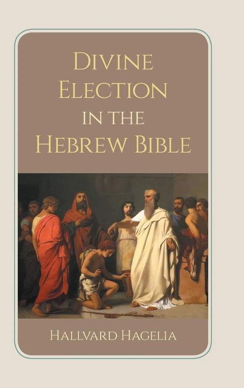 Divine Election in the Hebrew Bible: 84 (Hbm)