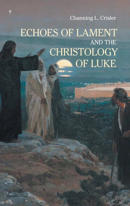 Echoes of Lament in the Christology of Luke's Gospel: 39 (Ntm)