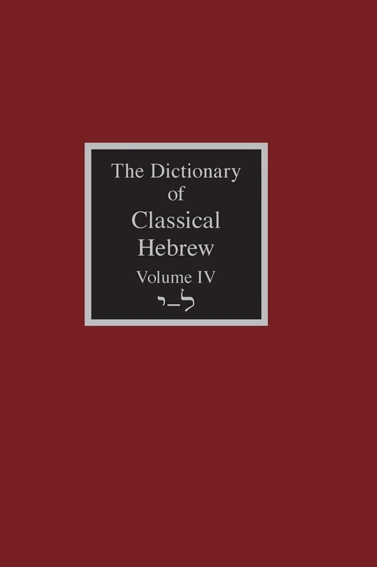 The Dictionary of Classical Hebrew Volume 4: Yodh-Lamedh