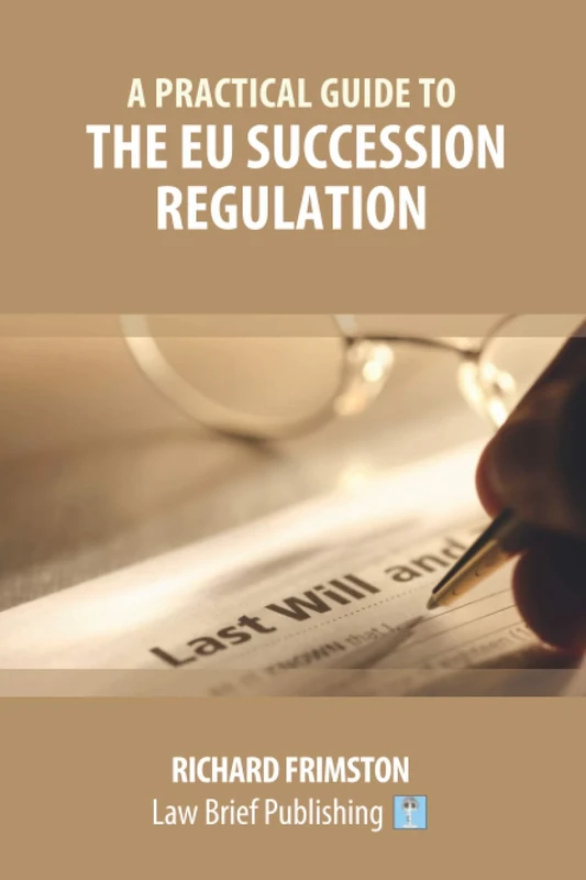 A Practical Guide to the EU Succession Regulation