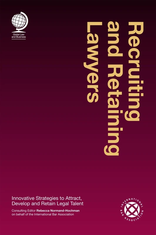 Recruiting and Retaining Lawyers - Globe Law and Business