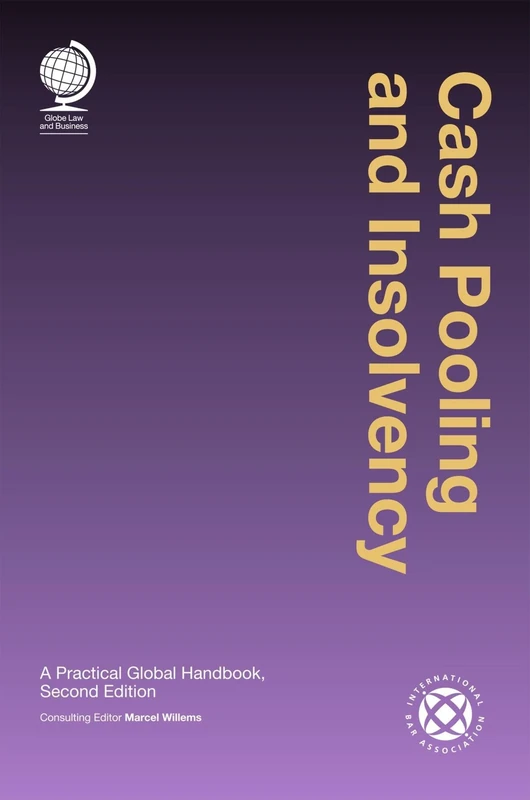 Cash Pooling and Insolvency, A Practical Global Handbook, Second Edition