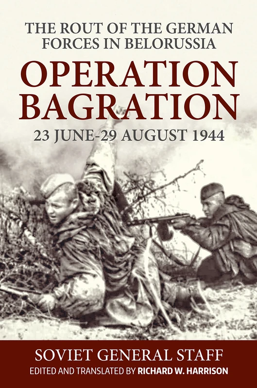 The Rout of the German Forces in Belorussia: Operation Bagration, 23 June - 29 August 1944 (Association of the United States Army (AUSA) publications)