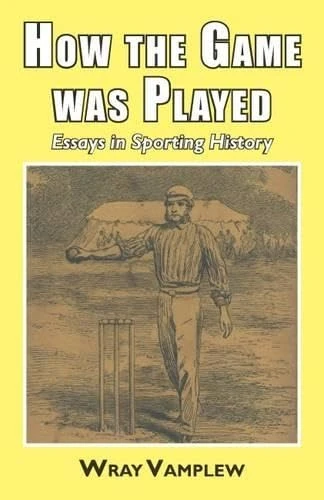 How the Game Was Played: Essays in Sports History - Image 1