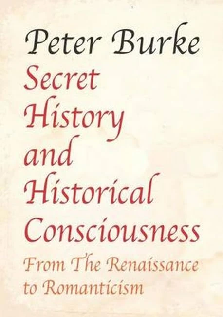 Secret History and Historical Consciousness: From Renaissance to Romanticism.