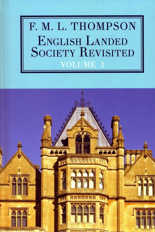 English Landed Society Revisited: The Collected Papers of F.M.L. Thompson Vol.1: Volume 1 - Image 1